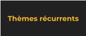Thèmes récurrents