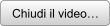 Chiudi il video…